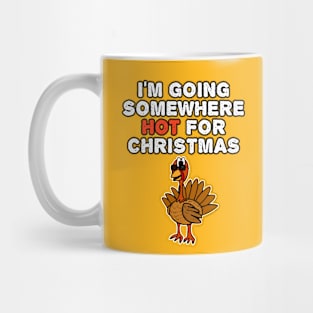 Xmas Turkey, I'm Going Somewhere Hot For Christmas Mug